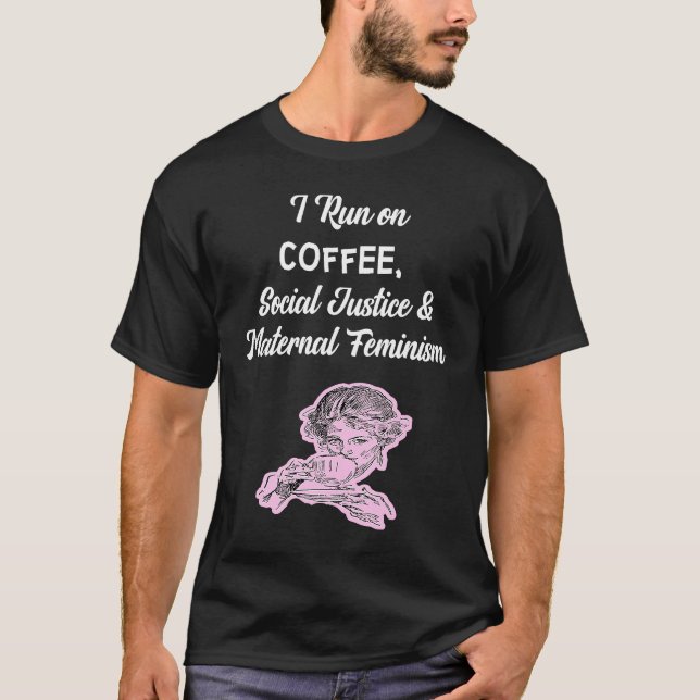 Camiseta Coffee Social Justice And Maternal Feminism (Frente)