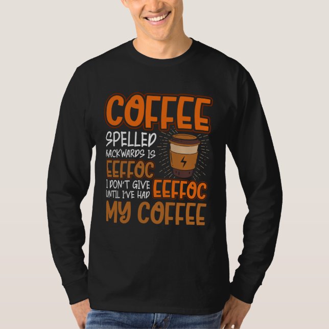 Camiseta Coffee Spelled Backwards Is Eeffoc  Caffeinated Co (Frente)