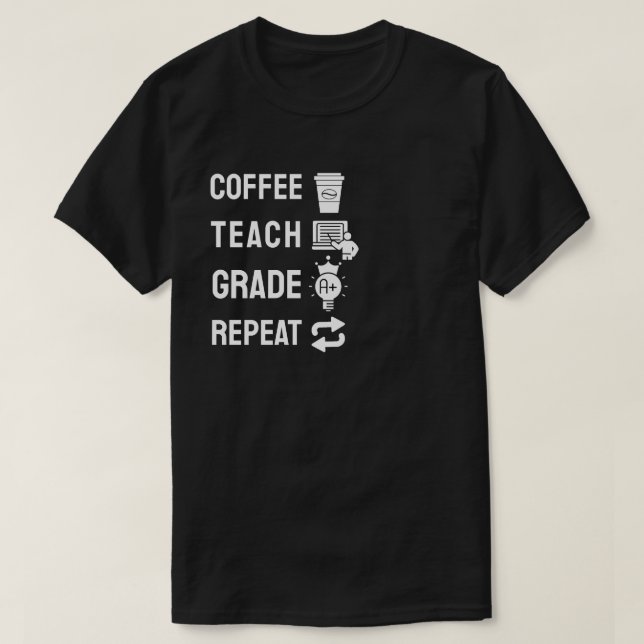 Camiseta Coffee, Teach, Grade, Repeat (Frente do Design)