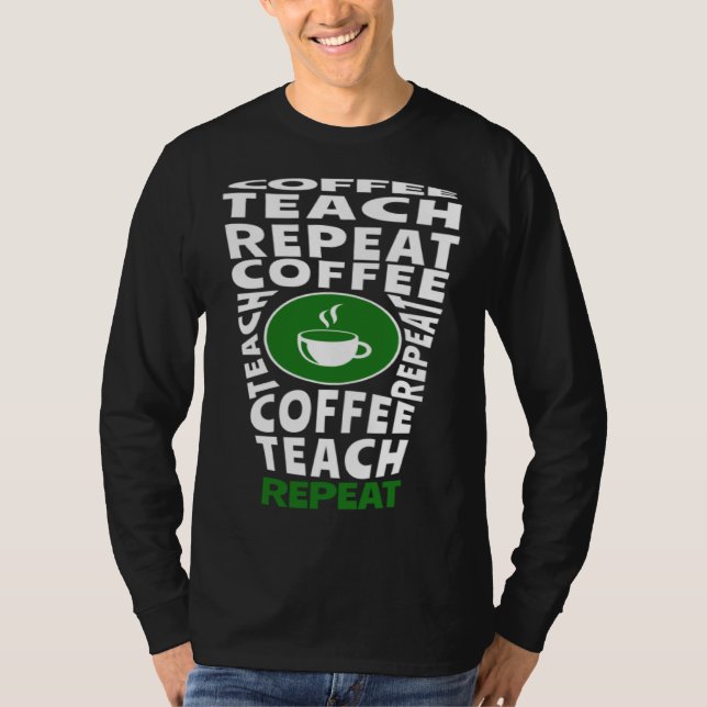 Camiseta Coffee Teach Repeat School Teacher Coffee  Coffee  (Frente)