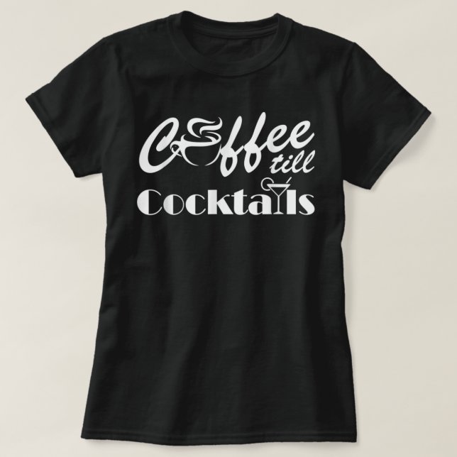 Camiseta Coffee Till Cocktails Coffee  (Frente do Design)