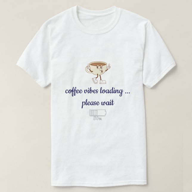 Camiseta Coffee Vibes Loading – Funny Minimal T-Shirt for C (Frente do Design)
