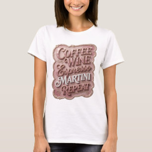 Camiseta COFFEE WINE ESPRESSO MARTINI REPEAT em Ou