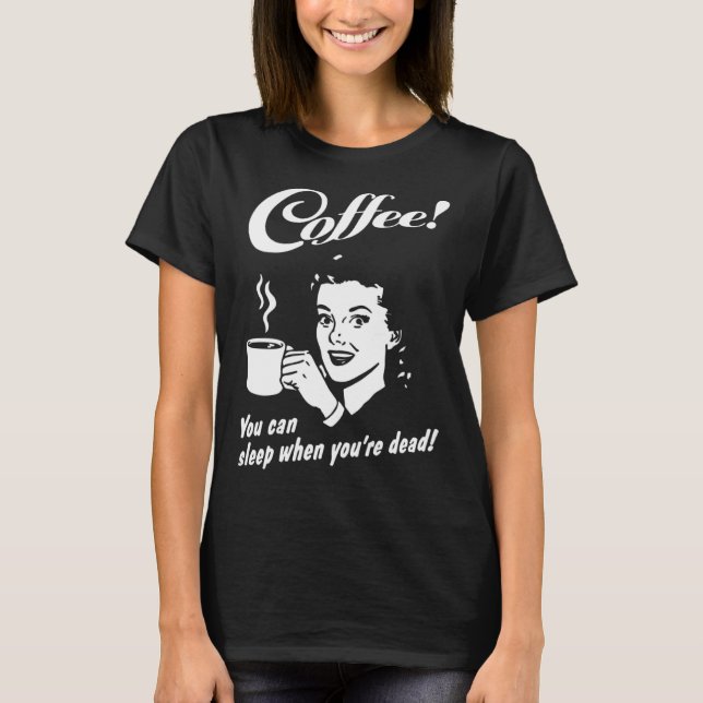 Camiseta Coffee You Can Sleep When You re Dead  Barista Cof (Frente)