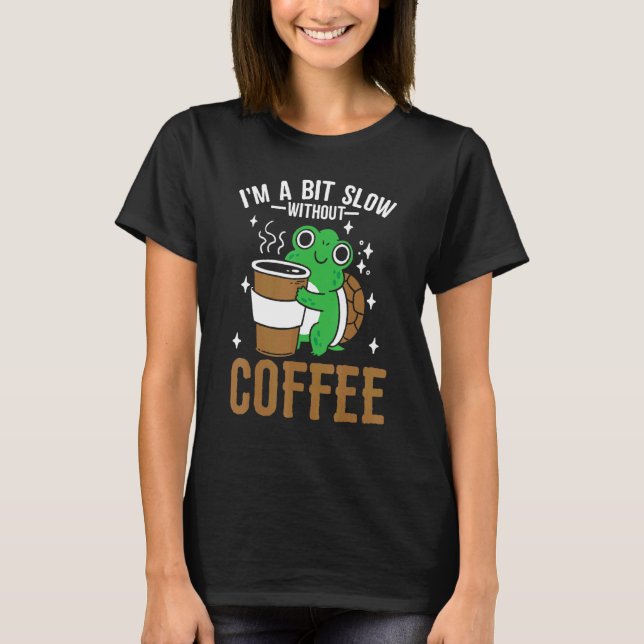 Camiseta Coffeeholic Caffeine  Cute Turtle Coffee Lifestyle (Frente)