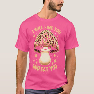 Camiseta Cogumelo Morel Eu Vou Te Encontrar E Comer Você