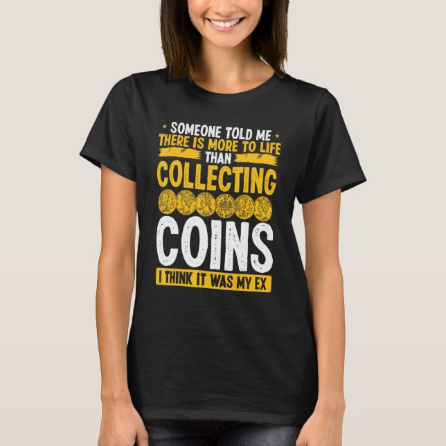 Camiseta Coin Collecting Humor It was my Ex Funny Collector (Frente)