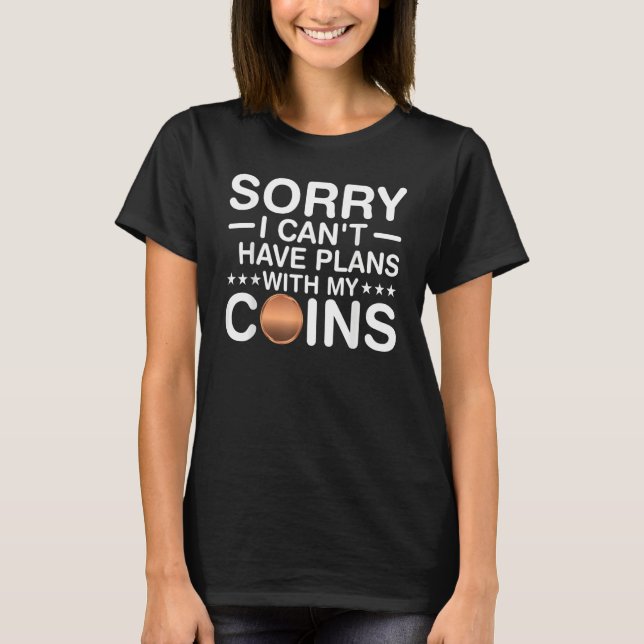 Camiseta Coin Collecting I Have Plans with My Coins  Numism (Frente)