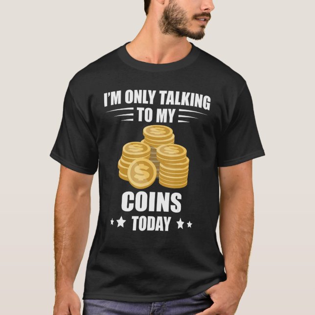 Camiseta Coin Collecting I m Only Talking Numismatist Coin  (Frente)