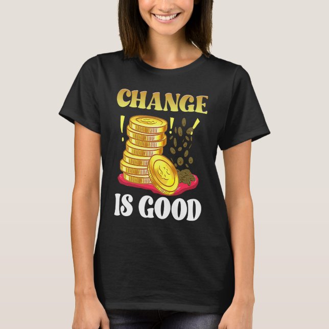 Camiseta Coin Collector Change Is Good Dad Numismatist Numi (Frente)