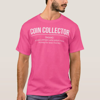 Camiseta Coin Collector Definition Coin Collector