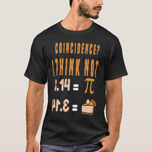 Camiseta Coincidence I Think Not 3 14 Pi Mathematics Teache (Frente)