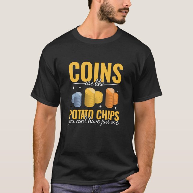 Camiseta Coins are like Potato Chips women men Coin Collect (Frente)