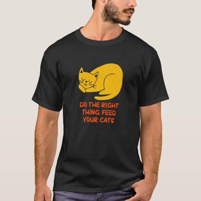 Camiseta Coisa Certa Alimenta Seus Gatos Gatos Dizendo Kitt (Frente)