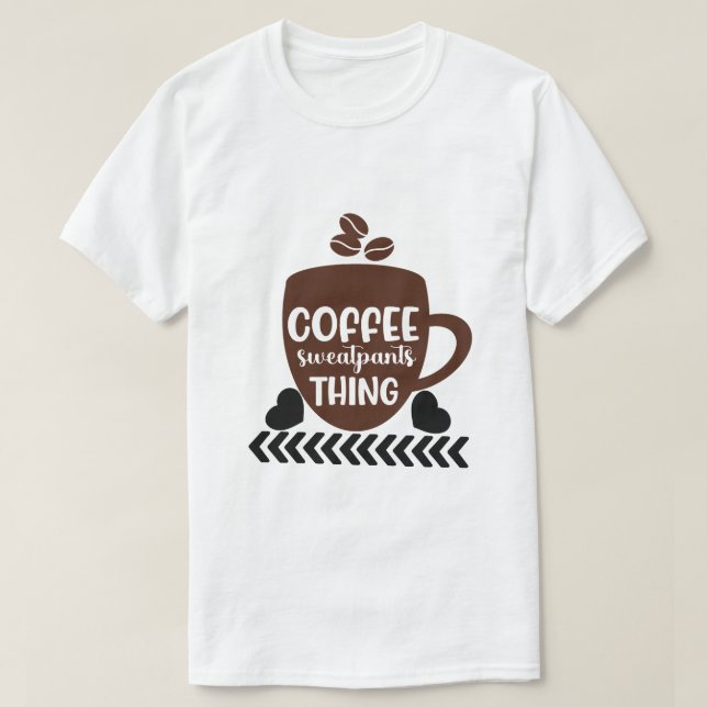 Camiseta Coisa de Calça de Moletom de Café (Frente do Design)