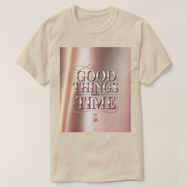 Camiseta Coisas Boas Levam Tempo (Frente do Design)