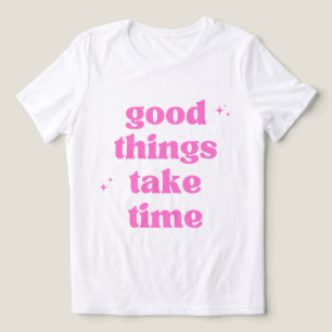 Camiseta Coisas Boas Levam Tempo - Estética Rosa