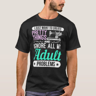 Camiseta Coisas Bonito Da Máquina De Costura E Ignorar Prob