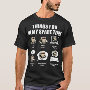 Camiseta Coisas De Café Que Faço No Meu Sobrevivente De Caf