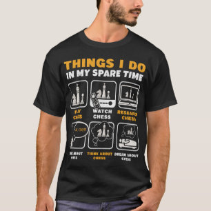 Camiseta Coisas Engraçadas Do Jogador De Xadrez Que Eu Faço
