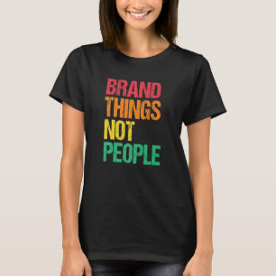 Camiseta Coisas marcas Não Pessoas Direitos Humanos Justiça