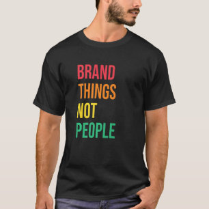 Camiseta Coisas marcas Não Pessoas Direitos Humanos Justiça