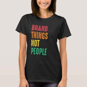 Camiseta Coisas marcas Não Pessoas Direitos Humanos Justiça