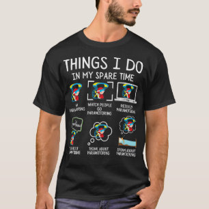 Camiseta Coisas Que Eu Faço Em Meu Tempo Pouco Paramotoring