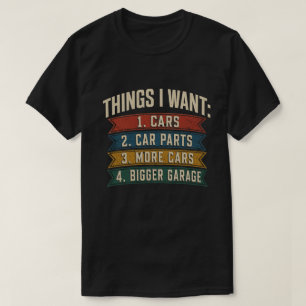 Camiseta Coisas que eu quero Carros Engraçado Entusiasta de