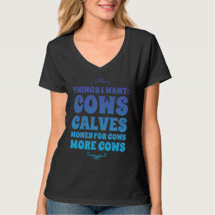 Camiseta Coisas Que Eu Quero Vacas Bezerros Dinheiro Para V