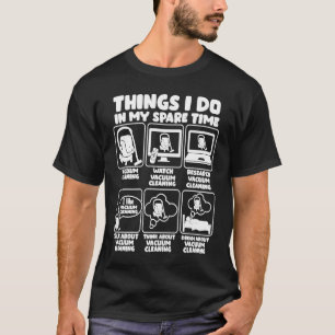 Camiseta Coisas Que Faço Na Limpeza Do Vácuo De Tempo Livre