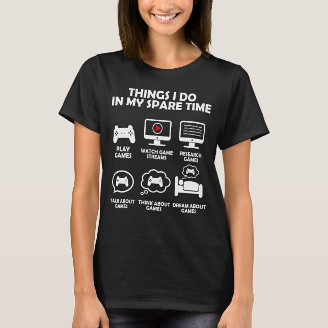 Camiseta Coisas Que Faço No Console De Videos games De Temp (Frente)
