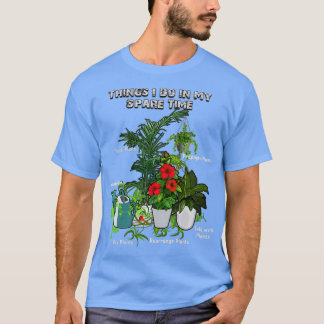 Camiseta Coisas Que Faço No Meu Tempo Livre Plantando Jardi