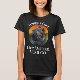 Camiseta Coisas que não consigo viver sem o oculto do Voodo
