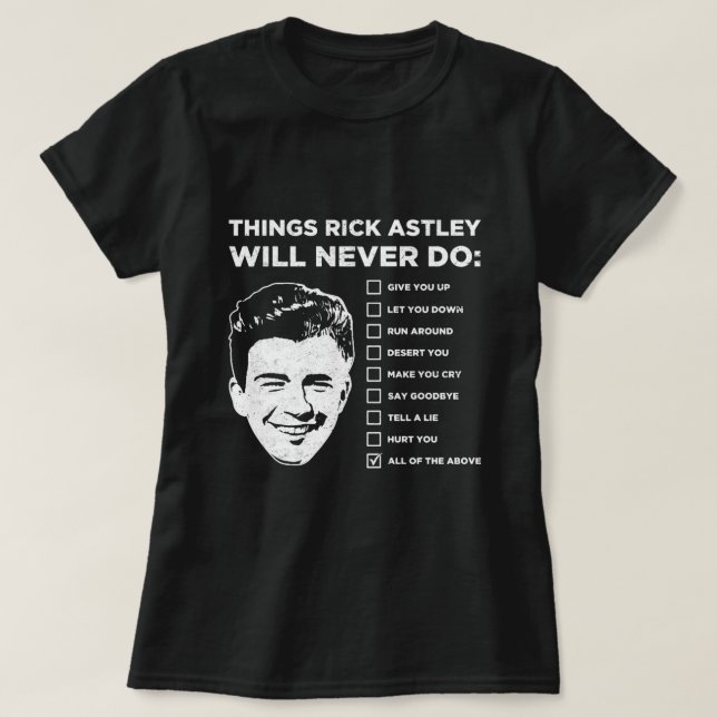 Camiseta Coisas Que O Rick Astley Nunca Vai Fazer (Frente do Design)