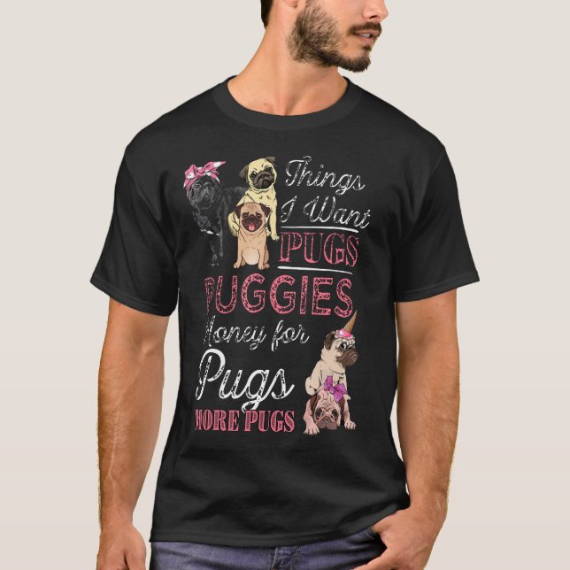 Camiseta Coisas Que Quero Dinheiro Para Pugs Mais Pugs Cami (Frente)