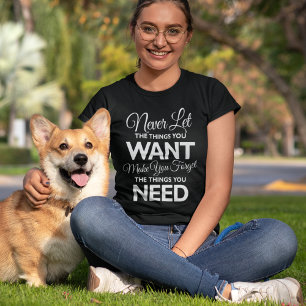 Camiseta Coisas que você quer versus precisa de uma camiset