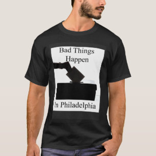 Camiseta Coisas Ruins Acontecem Na Votação De Filadélfia