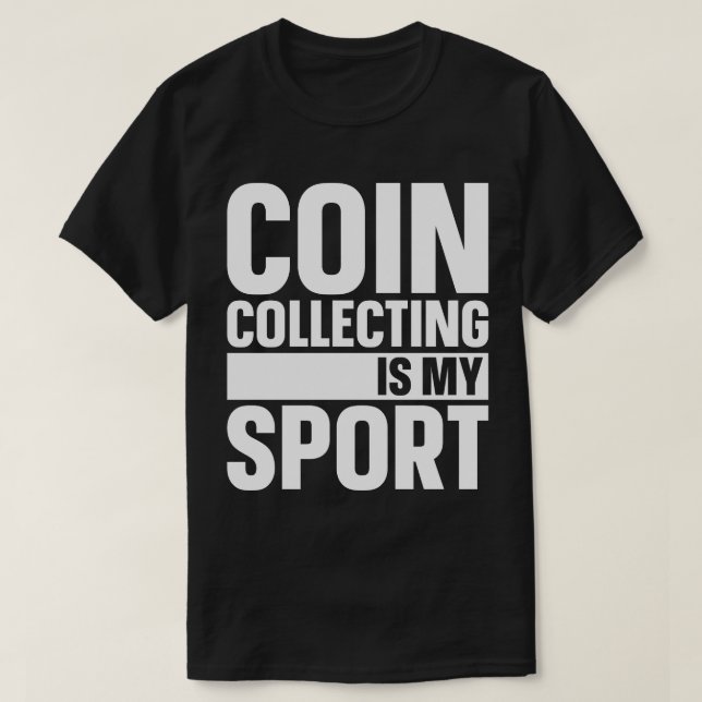 Camiseta Colecionar Moedas É Meu Esporte (Frente do Design)