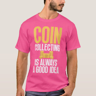 Camiseta Colecionar Moedas É Sempre Uma Boa Ideia Coleção D