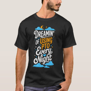 Camiseta Colega de Trabalho Sonhando Em Usar PTO Todas As N