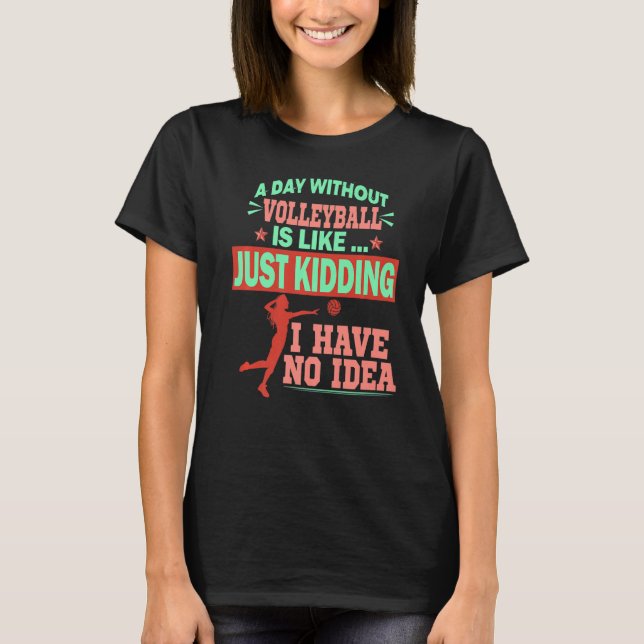 Camiseta Colégio de Voleibol Um dia sem vôlei é como (Frente)