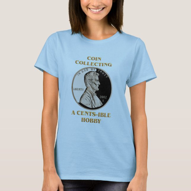 Camiseta Coleta de moeda um passatempo de Centavos-ible (Frente)