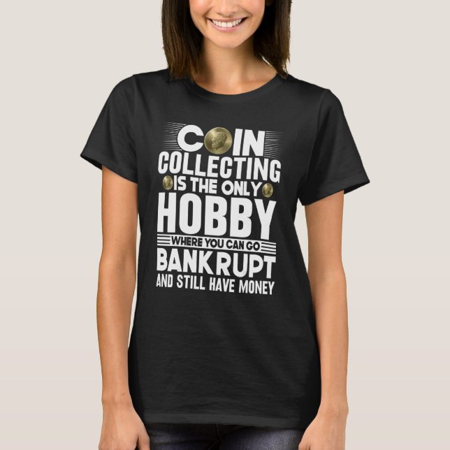 Camiseta Coleta de Moedas é a única moeda de Hobby Numismat (Frente)