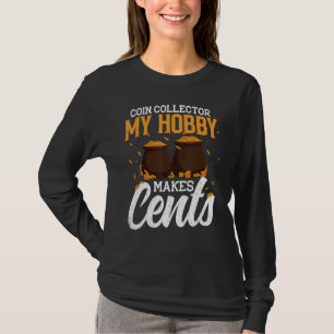 Camiseta Coleta de Moedas O Hobby Faz Com Que Os Centros Se