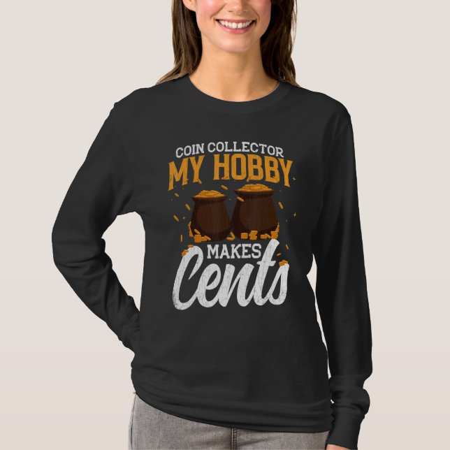 Camiseta Coleta de Moedas O Hobby Faz Com Que Os Centros Se (Frente)