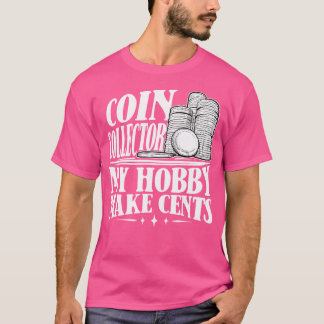 Camiseta Coletando Moedas Coletor Meu Hobby Faz Centros