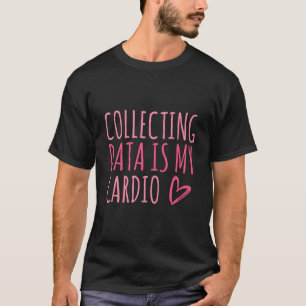 Camiseta Coletar Dados É Meu Cardio Análise de Comportament