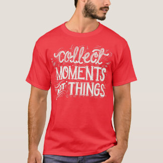 Camiseta Coletar Momentos Não Coisas
