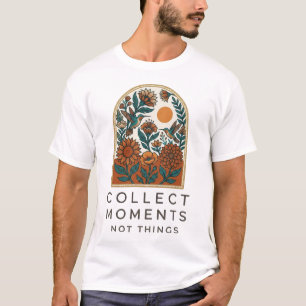 Camiseta Coletar Momentos Não Coisas Design de Citação Flor